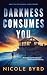 Darkness Consumes You (The ...