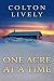 One Acre at a Time by Colton Lively