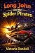 Long John and the Spider Pirates by Victoria Randall Long John and the Spider Pirates by Victoria Randall
