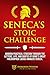 Seneca’s Stoic Challenge: M...