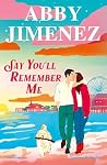 Say you'll rememb...