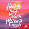 How to Love Your ...