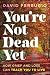 You're Not Dead Yet: How Gr...