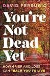 You're Not Dead Y...