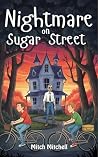 Nightmare on Sugar Street: A Creepy Chapter Book for Kids Aged 8–12 (A Spooky, Funny, Horror Adventure with Mystery and Mayhem!) Nightmare on Sugar Street: A Creepy Chapter Book for Kids Aged 8–12 (A Spooky, Funny, Horror Adventure with Mystery and Mayhem!)