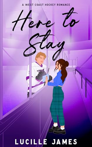 Here to Stay (A West Coast Hockey Romance)