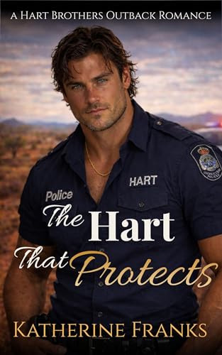 The Hart That Protects: A Rugged Outback Romance with Protective Hero (The Hart Brothers Outback Romances Book 1)