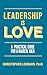 Leadership is Love by Christopher Leonard PsyD