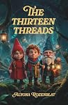 The Thirteen Threads by Alyona Rozenblat
