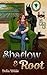 Shadow & Root (Love in the ...