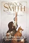 Brock Smith and the Dagger of Souls by Jeremy Deshazer Brock Smith and the Dagger of Souls by Jeremy Deshazer