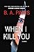When I Kill You by B.A. Paris