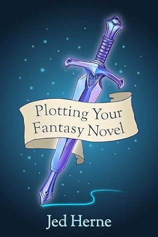 Plotting Your Fantasy Novel: A Step-by-Step Guide to Writing a Brilliant Story
