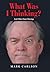 What Was I Thinking? by Mark Carlson