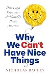 Why We Can't Have Nice Things: How Legal Reformers Accidentally Broke America