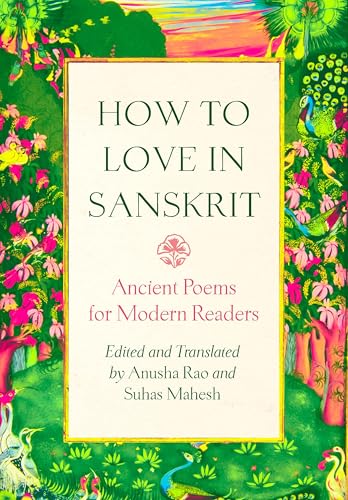 How to Love in Sanskrit: Ancient Poems for Modern Readers (Hardcover)