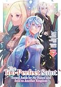 The Too-Perfect Saint: Tossed Aside by My Fiancé and Sold to Another Kingdom (Manga) Vol. 7