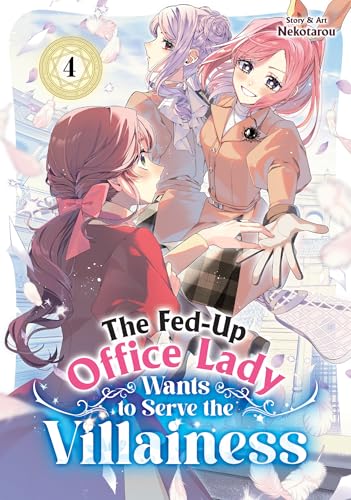 The Fed-Up Office Lady Wants to Serve the Villainess Vol. 4 (Paperback)