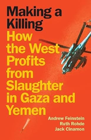 Making a Killing: How the West Profits from Slaughter in Gaza and Yemen
