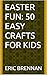 Easter Fun: 50 Easy Crafts ...