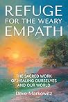 Refuge for the Weary Empath: The Sacred Work of Healing Ourselves and Our World