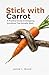 Stick with Carrot: A Practical Guide to Designing Incentives That Actually Work
