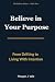 Believe in Your Purpose by Morgan J Vale