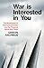 War Is Interested In You: T...