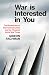 War is Interested in You by Gideon Rachman