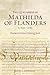 The Queenship of Mathilda of Flanders, c. 1031-1083: Embodying Conquest