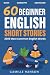 60 Short Stories for Beginn...