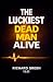 The Luckiest Dead Man Alive