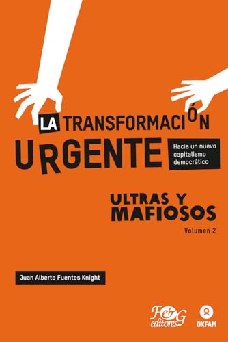La transformación urgente: Hacia un nuevo capitalismo democrático (Ultras y mafiosos) (Spanish Edition)