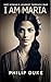 I Am Maria: One Woman's Jou...
