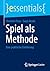 Spiel als Methode: Eine praktische Einführung (essentials) (German Edition)