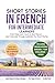 Short Stories in French For Intermediate Learners by Mind Smith