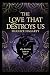 The Love that Destroys Us