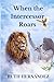 When the Intercessor Roars