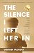 The Silence I Left Her In by Debasish Talukdar