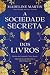 A Sociedade Secreta dos Livros