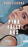 Pina fällt aus by Vera Zischke