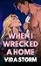 When I Wrecked a Home (Unhinged Lovers, #4)