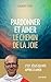 Pardonner et aimer: Le chemin de la joie (French Edition)