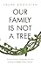 Our Family Is Not a Tree: S...