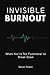 Invisible Burnout: When You...