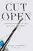 Cut Open: A Surgeon’s Stori...