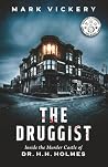 The Druggist: Inside the Murder Castle of Dr. H.H. Holmes