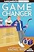 Game Changer by Rachel  Reid