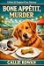 Bone Appétit, Murder: A Dog...