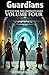 Guardians Volume Four: The Battle For The Infinite Ones (Guardians of the Silent Truth)